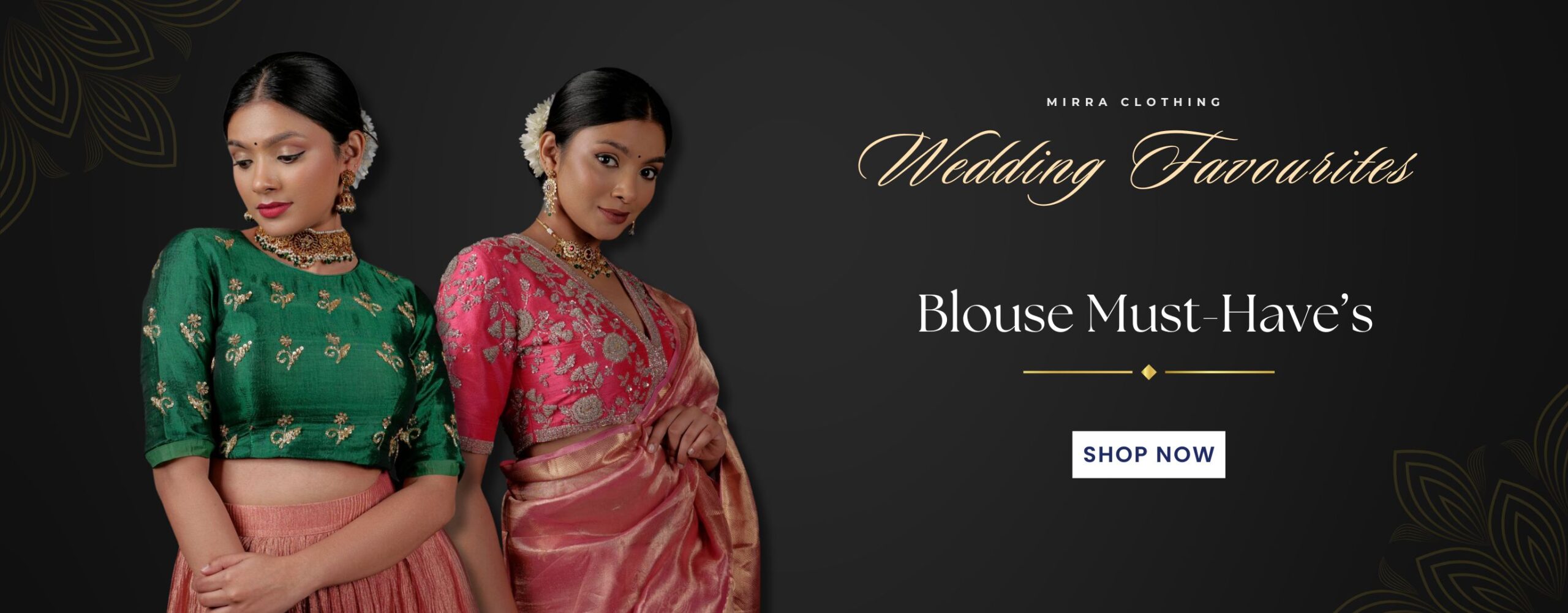 Two women wearing traditional Indian blouses and sarees pose against a dark background. Text reads "Wedding Favorites: Blouse Must-Have's" with a "Shop Now" button.